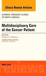 Multidisciplinary Care of the Cancer Patient , An Issue of Surgical Oncology Clinics