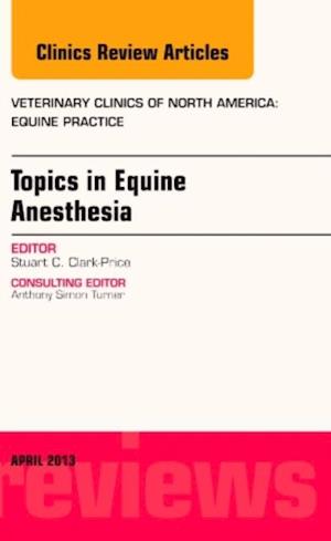 Topics in Equine Anesthesia, An Issue of Veterinary Clinics: Equine Practice