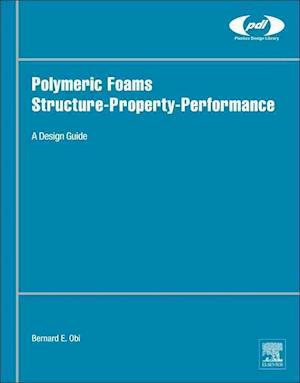 Polymeric Foams Structure-Property-Performance