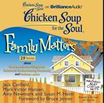 Chicken Soup for the Soul: Family Matters - 29 Stories about Newlyweds and Oldyweds, Relatively Embarrassing Moments, and Forbear...ance