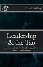 Leadership & the Tao: A new look at the timeless question "What is Leadership?" 