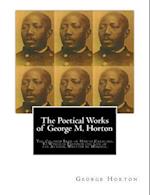 The Poetical Works of George M. Horton,