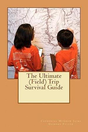 The Ultimate (Field) Trip Survival Guide