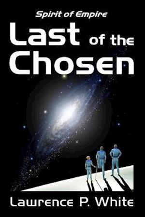 Last of the Chosen (Spirit of Empire, Book One)