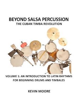 Beyond Salsa Percussion-The Cuban Timba Revolution: An Introduction to Latin Rhythms for Beginning Drums and Timbales