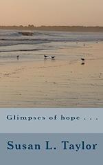 Glimpses of Hope . . .