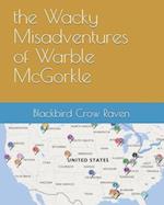 the Wacky Misadventures of Warble McGorkle 