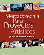 Mercadotecnia Para Proyectos Artísticos. ¡a Un Paso del Éxito!