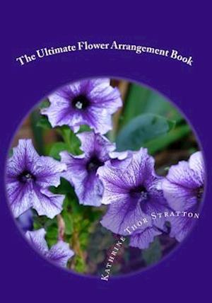 The Ultimate Flower Arrangement Book