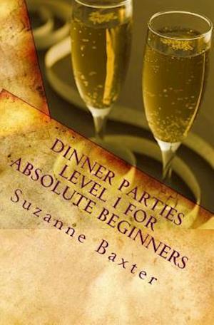 Dinner Parties Level 1 for Absolute Beginners