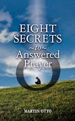 Eight Secrets to Answered Prayer