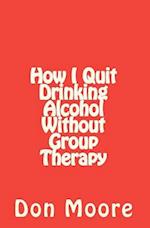 How I Quit Drinking Alcohol Without Group Therapy