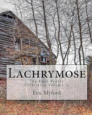 Lachrymose: The Dark Poetry Collection Volume II