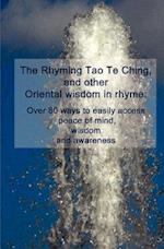 The Rhyming Tao Te Ching, and Other Oriental Wisdom in Rhyme