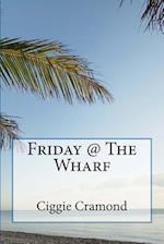 Friday @ the Wharf