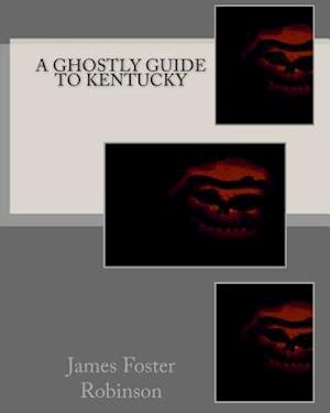 A Ghostly Guide To Kentucky