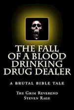 The Fall of a Blood Drinking Drug Dealer