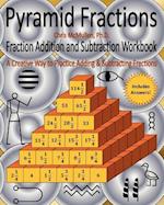 Pyramid Fractions -- Fraction Addition and Subtraction Workbook: A Fun Way to Practice Adding and Subtracting Fractions 
