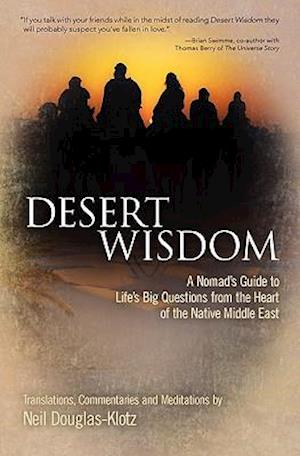 Desert Wisdom: A Nomad's Guide to Life's Big Questions from the Heart of the Native Middle East