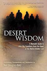 Desert Wisdom: A Nomad's Guide to Life's Big Questions from the Heart of the Native Middle East 