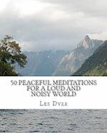 50 Peaceful Meditations for a Loud and Noisy World
