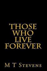 Those Who Live Forever