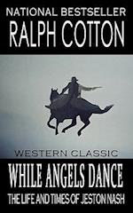 While Angels Dance: The Life And Times Of Jeston Nash 