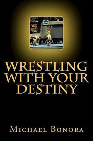 Wrestling with Your Destiny