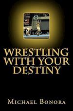 Wrestling with Your Destiny