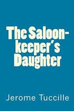 The Saloon-Keeper's Daughter