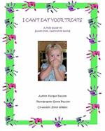 I Can't Eat Your Treats - A Kid's Guide to Gluten-Free, Casein-Free Eating
