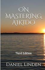 On Mastering Aikido, 2nd Edition