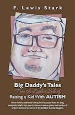 Big Daddy's Tales from the Lighter Side of Raising a Kid with Autism