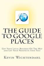 The Guide to Google Places