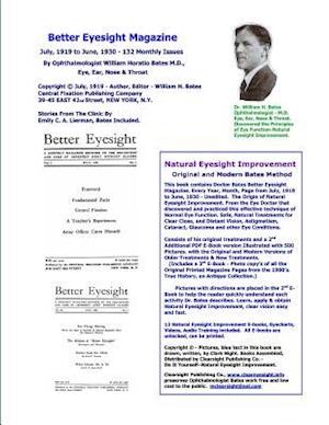 Better Eyesight Magazine - July, 1919 to June, 1930 -132 Monthly Issues by Ophthalmologist William Horatio Bates M.D.: Natural Eyesight Improvement