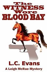 The Witness Wore Blood Bay