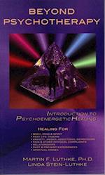 Beyond Psychotherapy: Introduction to Psychoenergetic Healing