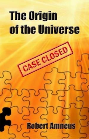 Origin of the Universe - Case Closed