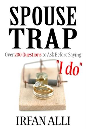 SPOUSE-TRAP Over 200 Questions to Ask Before Saying 'I do'