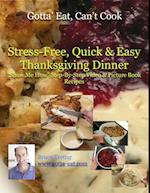 Stress-Free, Quick & Easy Thanksgiving Dinner 'Show Me How' Video and Picture Book Recipes