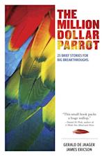 Million Dollar Parrot: 25 Brief Stories for Big Breakthroughs