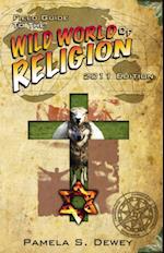 Field Guide to the Wild World of Religion: 2011 Edition
