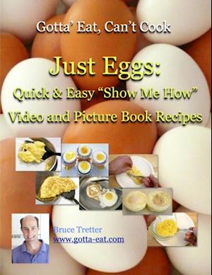 Just Eggs: Quick & Easy 'Show Me How' Video and Picture Book Recipes