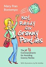 Not Ready for Granny Panties--The 11 Commandments for Avoiding Granny Panties