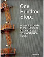 One Hundred Steps: A Practical Guide to the 100 Steps That Can Make Your Workplace Safer