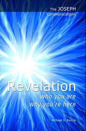 Joseph Communications: Revelation. Who you are; Why you're here.