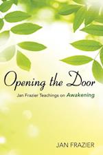 Opening the Door: Jan Frazier Teachings On Awakening