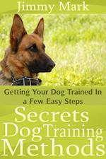 Secrets Dog Training Methods: Getting Your Dog Trained In a Few Easy Steps