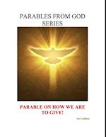 Parables from God Series - Parable On How We Are to Give!