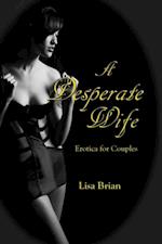 Desperate Wife: Erotica for Couples